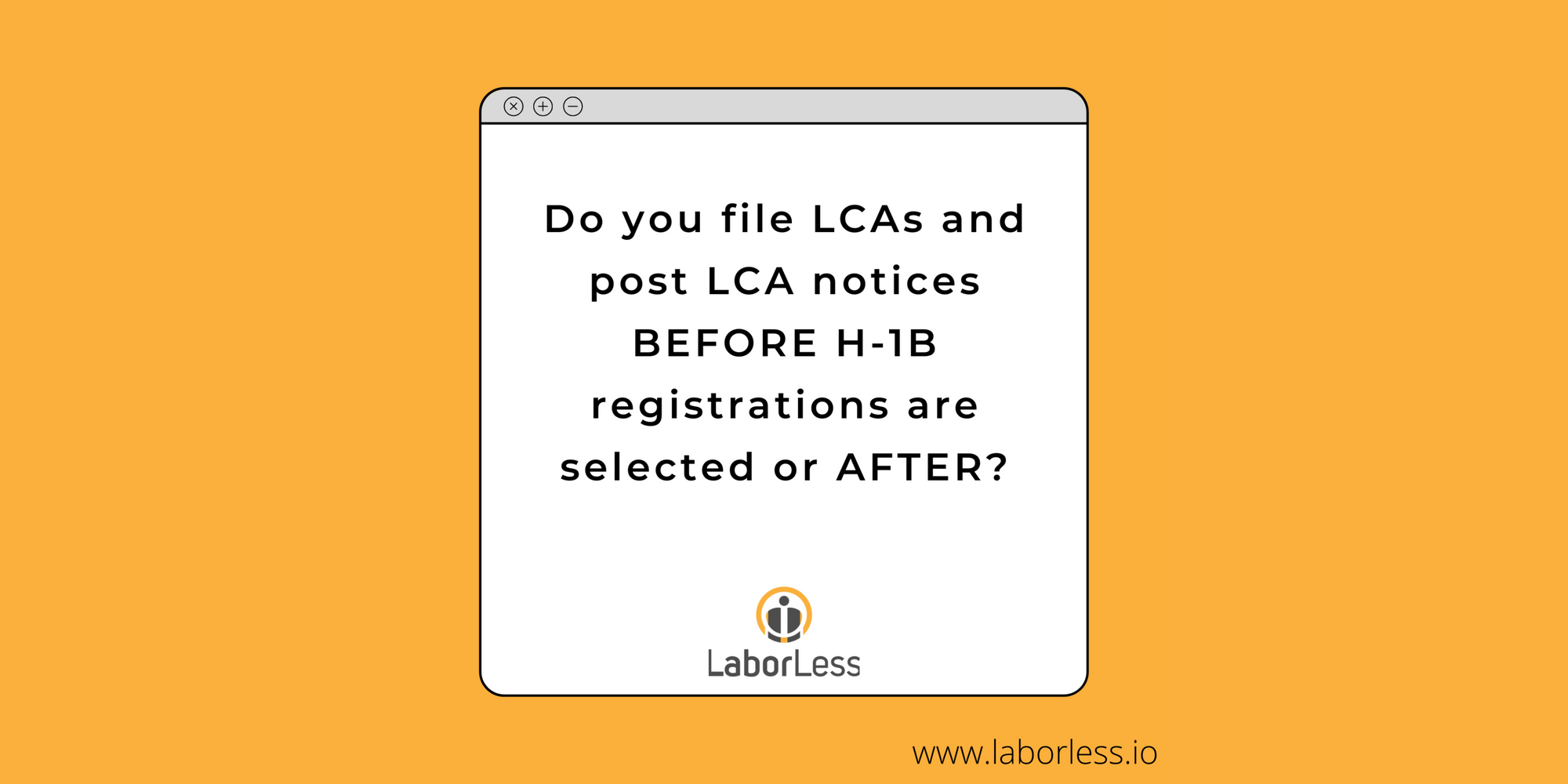 Post Lca Should you post LCAs Before H-1B Cap Registrations are Selected or After?