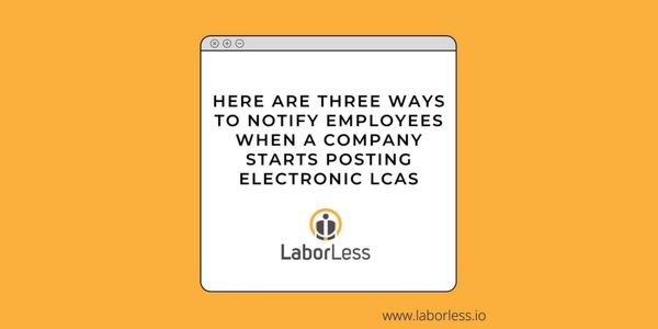3 Ways to Notify Employees of an Electronic LCA Posting