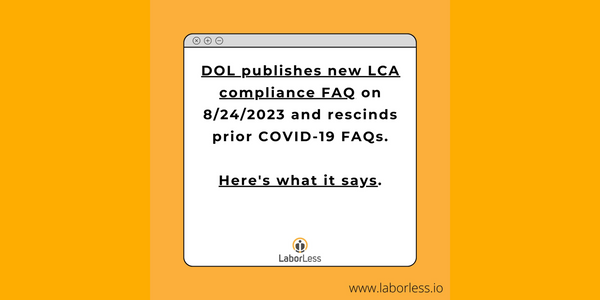 DOL Publishes New Electronic LCA Posting Guidelines and Rescinds Covid-Era LCA Posting Q&As