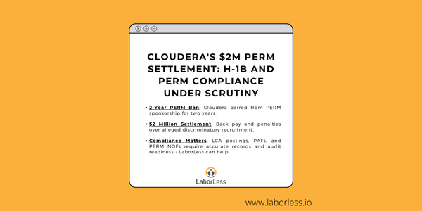 Cloudera's $2 Million PERM Settlement and Two-Year Debarment: Why H-1B and PERM Compliance Matter More Than Ever, and How LaborLess Can Help